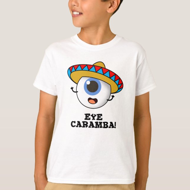 Camiseta Eye Caramba Funny Pun Mexicano (Anverso)