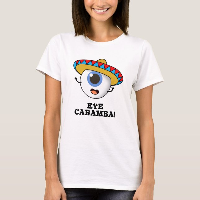 Camiseta Eye Caramba Funny Pun Mexicano (Anverso)