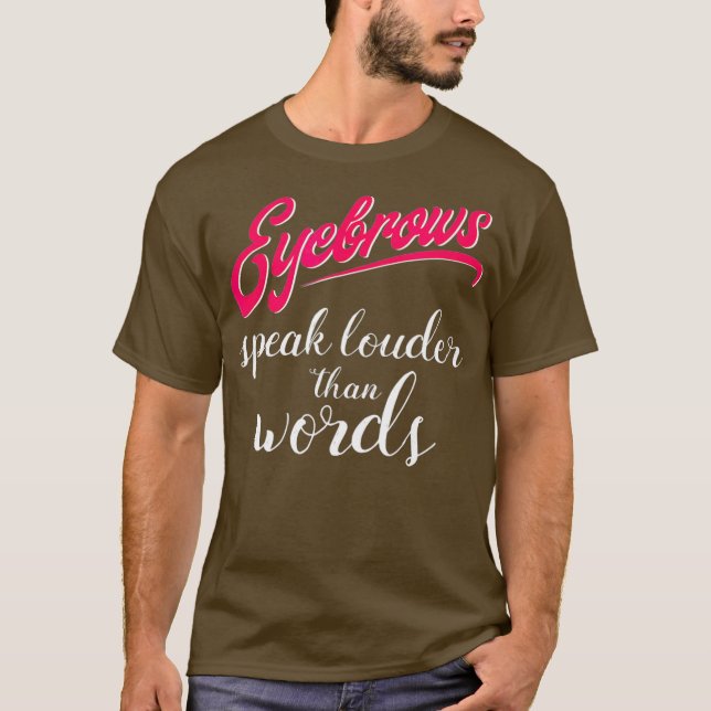 Camiseta Eyebrows Speak Louder Than Words Makeup Artist (Anverso)