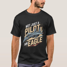 Camiseta F-15 Eagle Jet: Not Just a Pilot an Eagle Gift