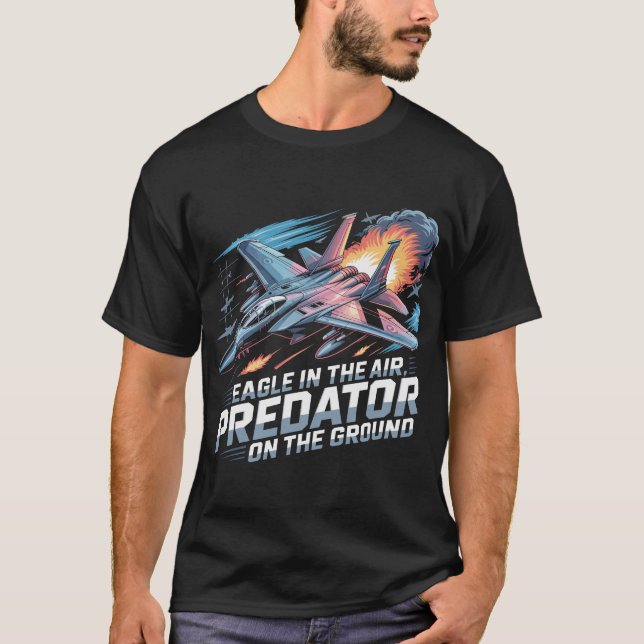 Camiseta F-15 Eagle Jet: Predator on Ground, Eagle in Air (Anverso)