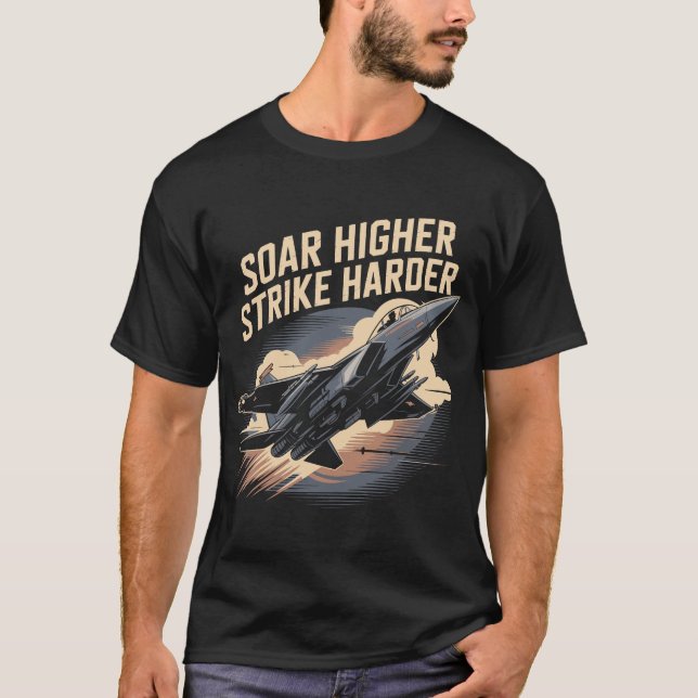 Camiseta F-15 Eagle Jet: Soar Higher Strike Harder Gift (Anverso)