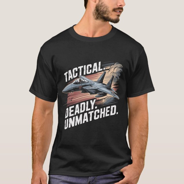 Camiseta F-15 Eagle Jet: Tactical Deadly Unmatched Fighter  (Anverso)
