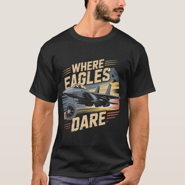 Camiseta F-15 Eagle Jet: Where Eagles Dare Military Pilot  (Anverso)