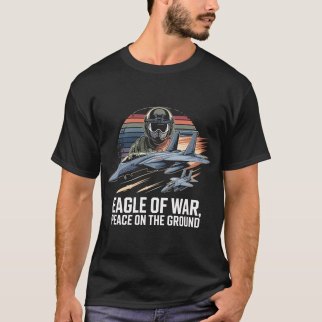 Camiseta F-15 Eagle of War Peace in the Ground Gift (Anverso)