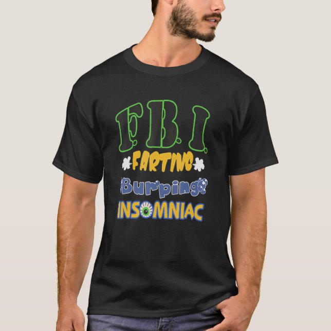 Camiseta F B I Farting Burping Insomniac Apparel (Anverso)