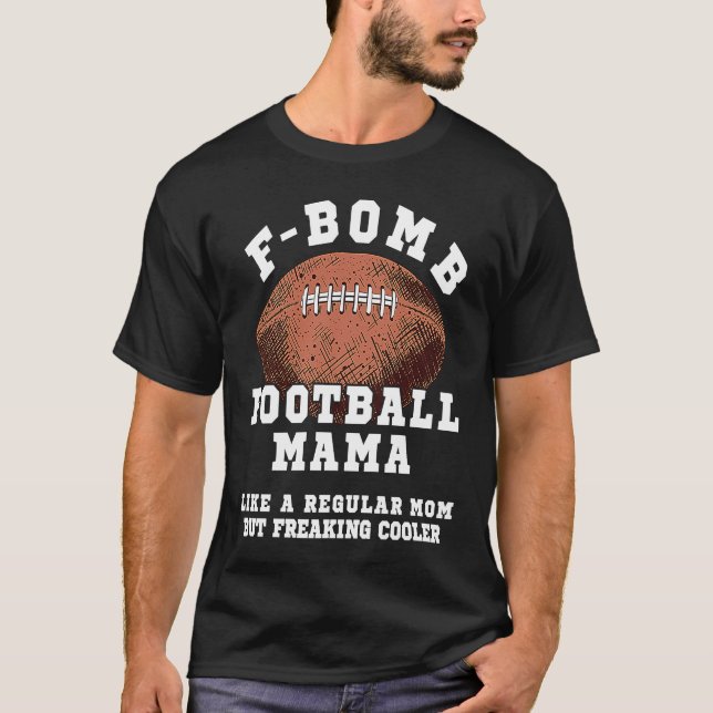 Camiseta F Bomb Football Mama Like A Regular Mom But Freaki (Anverso)