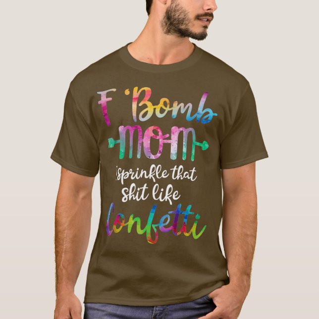 Camiseta F-Bomb Mom I Sprinkle That Like Confetti T Shirt (Anverso)