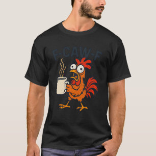Camiseta F-Caw-F - Café del Gallo Pollo Divertido