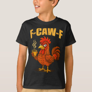 Camiseta F Caw F Café Pollo F Kawf Gallo Pájaro Divertido F