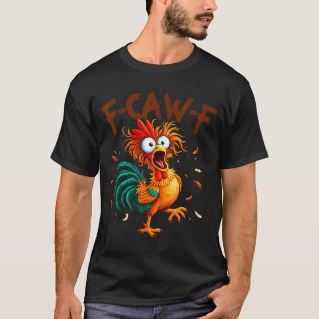 Camiseta F-caw-f Chicken Quote Rooster Fcawf Funny Fawk Off (Anverso)