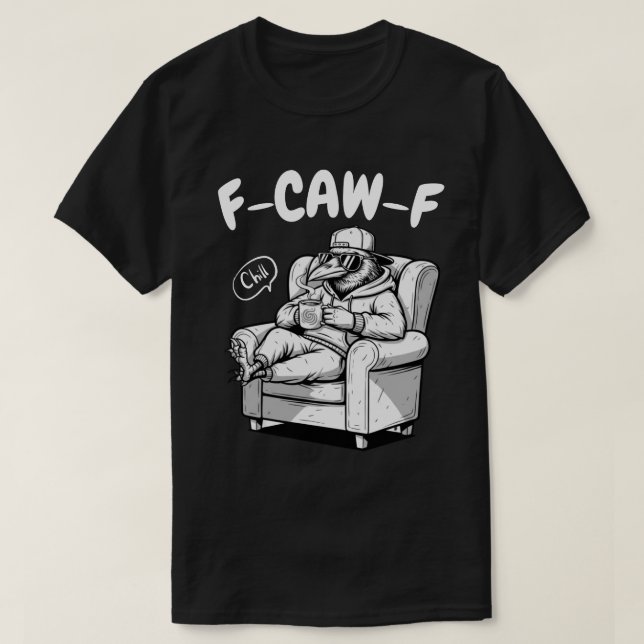 Camiseta F-CAW-F Chill Raven - Funny Pun (Diseño del anverso)