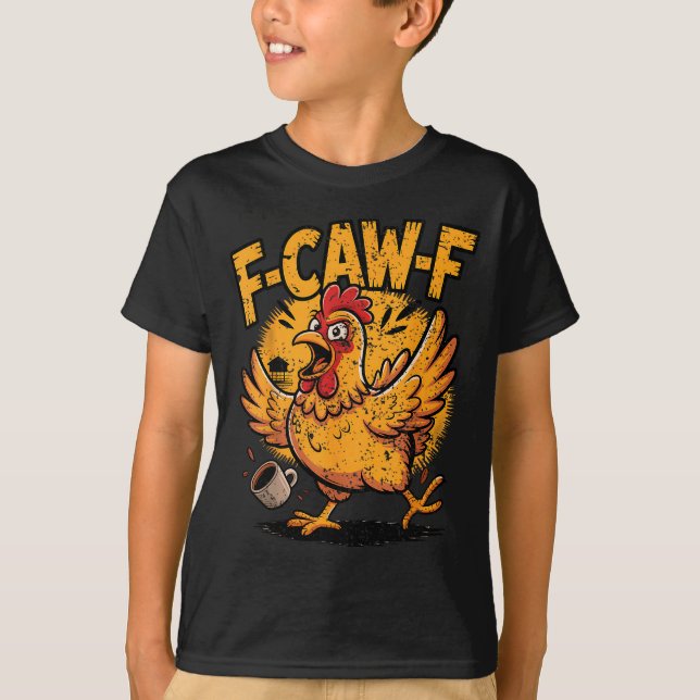 Camiseta F Caw F Coffee Chicken F Kawf Rooster Funny Bird F (Anverso)