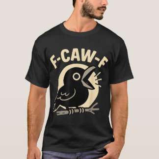 Camiseta F Caw F Crow Adultos Humor Sarcástico Dice Hombres