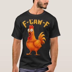 Camiseta F-caw-f divertida cita de humor de pollo gallo mem