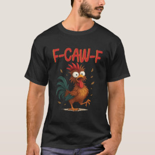 Camiseta F-Caw-F divertida cita de humor de pollo Meme de g