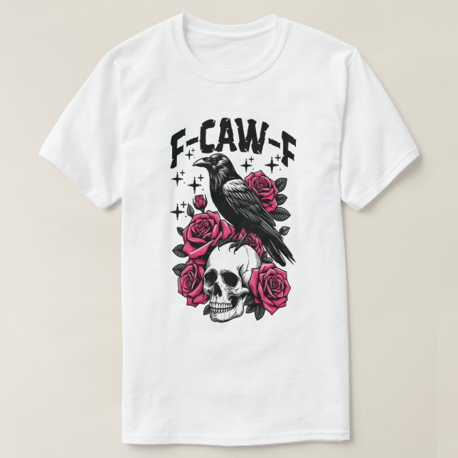 Camiseta F-Caw-F Funny Black Bird F Caw F Crow  (Diseño del anverso)