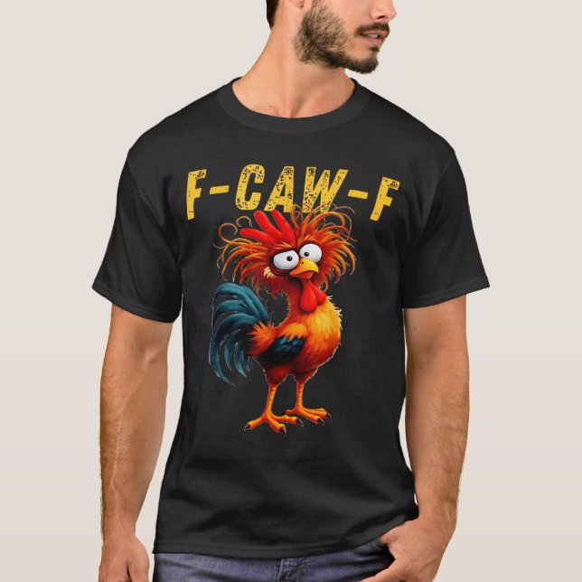 Camiseta F-caw-f Funny Chicken Humor F-caw-f Quote Rooster  (Anverso)