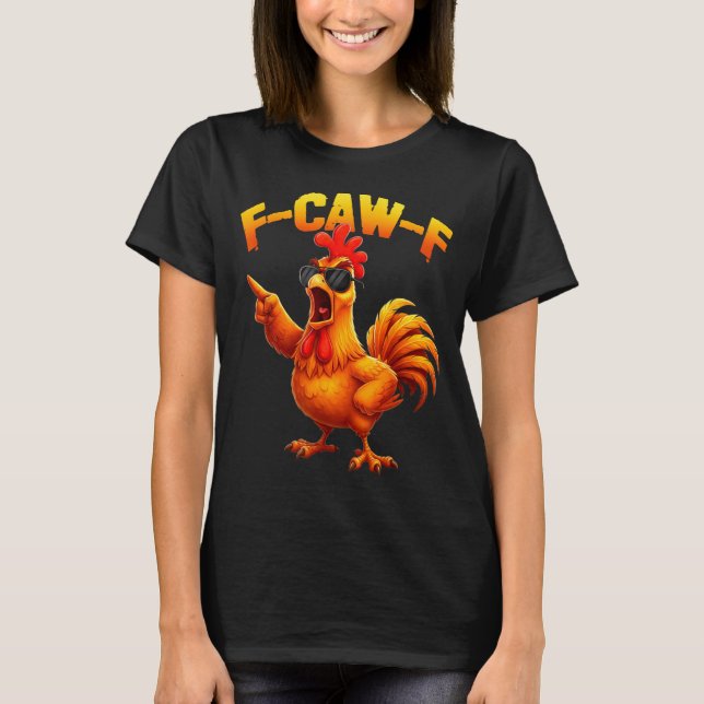 Camiseta F-caw-f Funny Chicken Humor F-caw-f Quote Rooster  (Anverso)