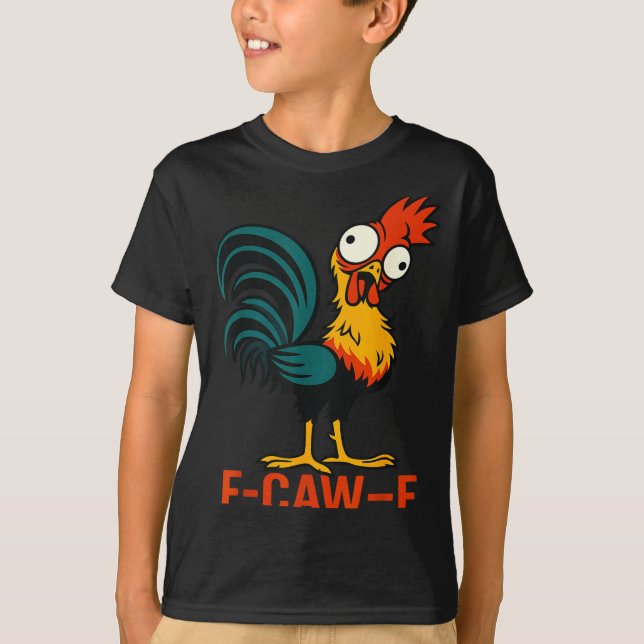 Camiseta F-caw-f Funny Chicken Humor Quote Rooster Meme  (Anverso)