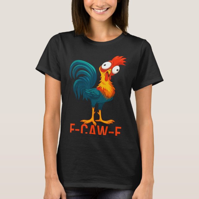 Camiseta F-caw-f Funny Chicken Humor Quote Rooster Meme  (Anverso)