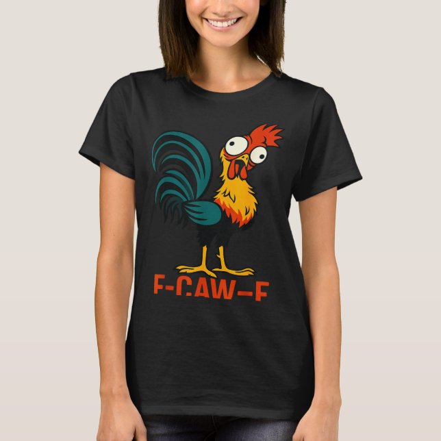Camiseta F-caw-f Funny Chicken Humor Quote Rooster Meme  (Anverso)