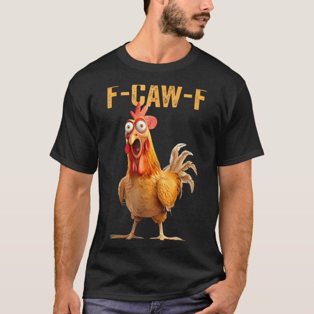 Camiseta F-caw-f Funny Chicken Humor Quote Rooster Meme  (Anverso)