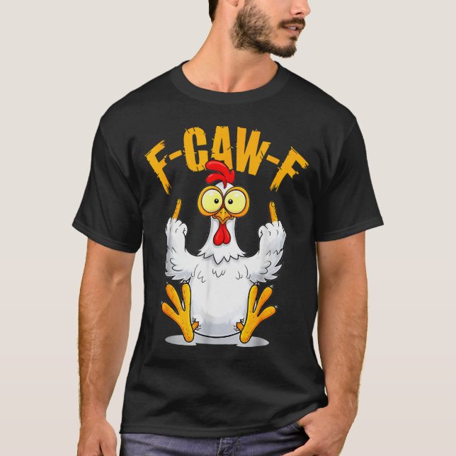 Camiseta F-caw-f Funny Chicken Humor Quote Rooster Meme  (Anverso)