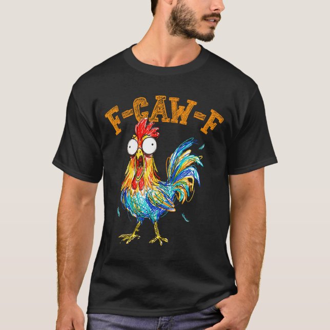 Camiseta F-caw-f Funny Chicken Humor Quote Rooster Meme  (Anverso)