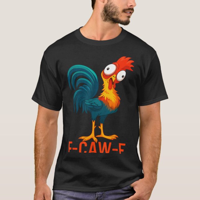 Camiseta F-caw-f Funny Chicken Humor Quote Rooster Meme _a6 (Anverso)