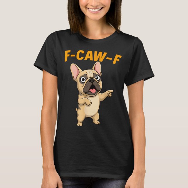 Camiseta F-caw-f Funny French Bulldog Cartoon Humor Quote M (Anverso)