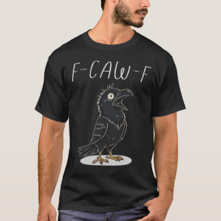 Camiseta F-CAW-F Funny Raven - Funny Pun