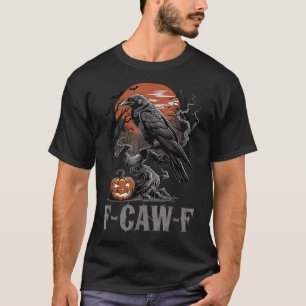 Camiseta F-caw-f Funny Raven Gothic Crow Black Bird Hallowe
