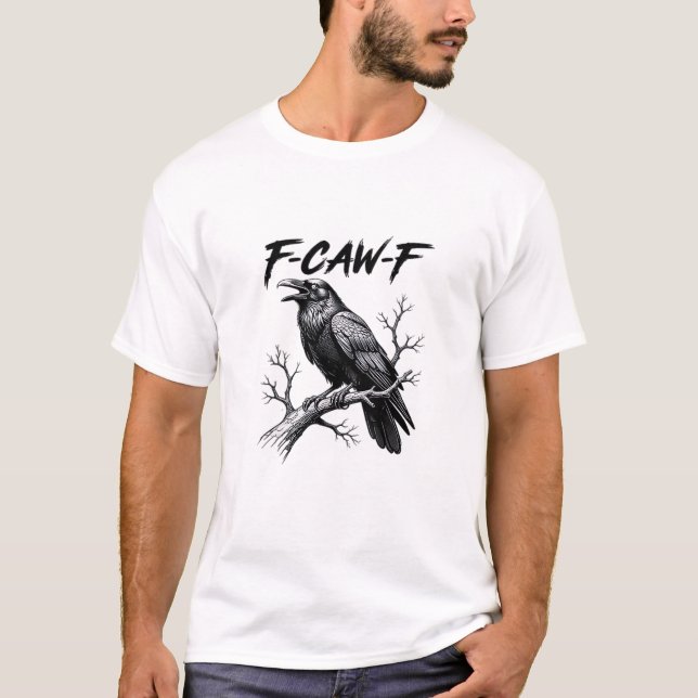 Camiseta F-Caw-F Funny Raven Pun F-Caw-F Creative Graphic (Anverso)