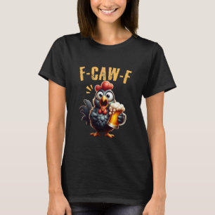 Camiseta F-CAW-F Gallo Grita Cerveza Humor Divertido