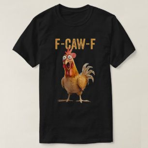 Camiseta F-Caw-F Gracioso Rooster Meme Chicken
