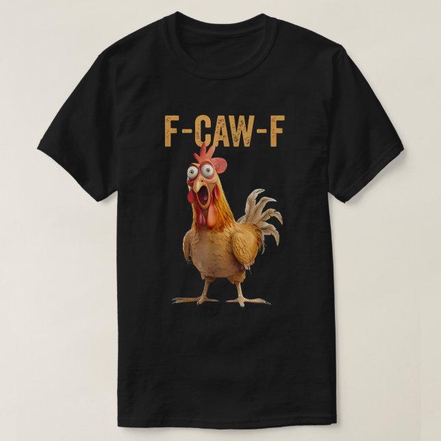 Camiseta F-Caw-F Gracioso Rooster Meme Chicken (Diseño del anverso)
