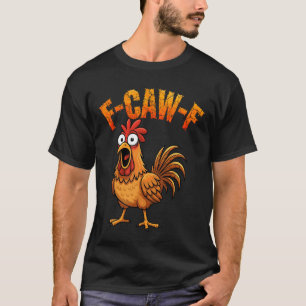 Camiseta F-Caw-F Humor Divertido de Pollo F-Caw-F Cita Gall