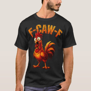 Camiseta F-caw-f Humor Divertido de Pollo F-caw-f Cita Gall