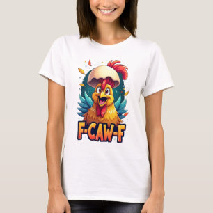 Camiseta F-Caw-F Humor divertido de pollo F-Caw-F Cita Roos