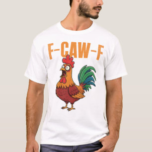 Camiseta F-Caw-F Humor divertido de pollo F-Caw-F Cita Roos
