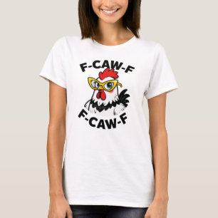 Camiseta F-Caw-F Humor divertido de pollo F-Caw-F Cita Roos