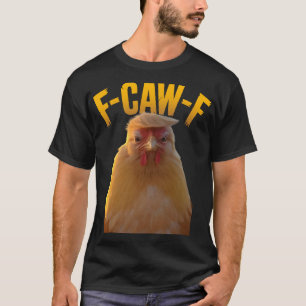 Camiseta F-caw-f Humor Divertido de Pollo F-caw-f Cita Trum
