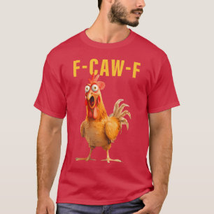 Camiseta F-Caw-F Humor Divertido de Pollo Gallo Meme Frase 