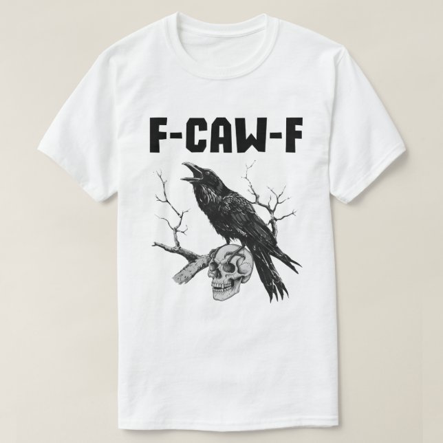 Camiseta F-CAW-F Raven en un cráneo - Arte de pájaro gótico (Diseño del anverso)