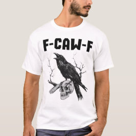 Camiseta F-CAW-F Raven en un cráneo - Arte de pájaro gótico