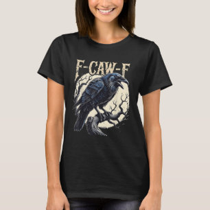Camiseta F-caw-f Raven Funny Crow Pun Retro Gothic Aestheti
