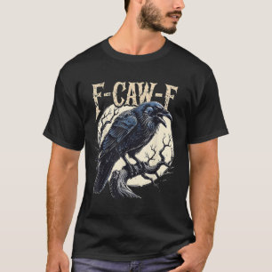 Camiseta F-caw-f Raven Funny Crow Pun Retro Gothic Aestheti