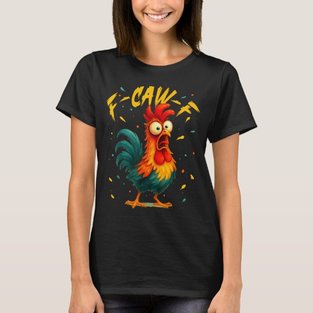 Camiseta F Caw F Rooster Funny Bird Chicken Whisperer Fawk  (Anverso)