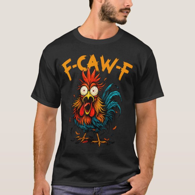 Camiseta F Caw F Rooster Funny Bird Fcawf Chicken Coffee  (Anverso)